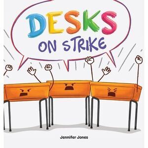 Desks on Strike: A Funny, Rhyming, Read Aloud About Being Responsible With Schoo